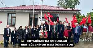 ORTAHİSAR’DA ÇOCUKLAR HEM EĞLENİYOR HEM ÖĞRENİYOR