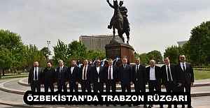 ÖZBEKİSTAN’DA TRABZON RÜZGARI