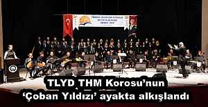 TLYD THM Korosunun ‘Çoban Yıldızı ayakta alkışlandı