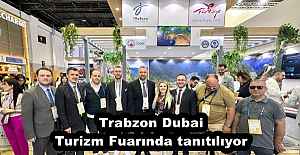 Trabzon Dubai Turizm Fuarında tanıtılıyor