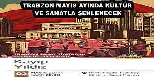 TRABZON MAYIS AYINDA KÜLTÜR VE SANATLA...