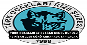 TÜRK OCAKLARI 47.OLAĞAN GENEL KURULU...