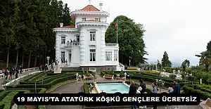 19 MAYISTA ATATÜRK KÖŞKÜ GENÇLERE ÜCRETSİZ