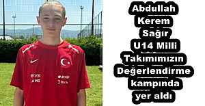 Abdullah Kerem Sağır U14 Milli Takımımızın Değerlendirme kampında yer aldı