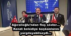 Ağıralioğlu’ndan flaş sözler… Kendi belediye başkanlarını yargılayabilseydi…