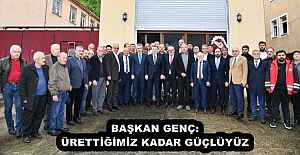 BAŞKAN GENÇ: ÜRETTİĞİMİZ KADAR...