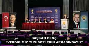 BAŞKAN GENÇ: “VERDİĞİMİZ TÜM SÖZLERİN ARKASINDAYIZ”