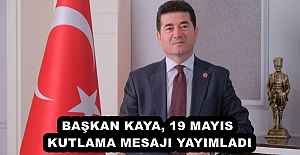 BAŞKAN KAYA, 19 MAYIS KUTLAMA MESAJI YAYIMLADI