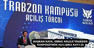 BAŞKAN KAYA, GİRNE KOLEJİ TRABZON KAMPÜSÜNÜN AÇILIŞINA KATILDI 