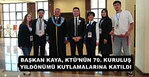 BAŞKAN KAYA, KTÜ’NÜN 70. KURULUŞ YILDÖNÜMÜ KUTLAMALARINA KATILDI