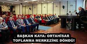 BAŞKAN KAYA: ORTAHİSAR TOPLANMA MERKEZİNE DÖNDÜ!