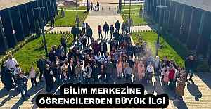 BİLİM MERKEZİNE ÖĞRENCİLERDEN BÜYÜK İLGİ