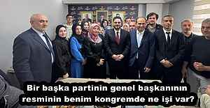 Bir başka partinin genel başkanının resminin benim kongremde ne işi var?