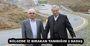BÖLGEDE İZ BIRAKAN TANIDIĞIM 3 DADAŞ