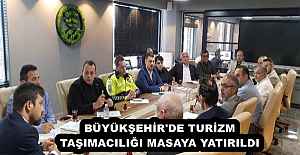 BÜYÜKŞEHİR'DE TURİZM TAŞIMACILIĞI MASAYA YATIRILDI