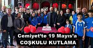 Cemiyet’te 19 Mayıs’a  COŞKULU KUTLAMA