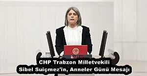 CHP Trabzon Milletvekili Sibel Suiçmez, Anneler Günü Mesajı