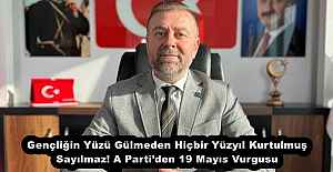 Gençliğin Yüzü Gülmeden Hiçbir Yüzyıl Kurtulmuş Sayılmaz! A Parti’den 19 Mayıs Vurgusu