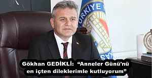 Gökhan GEDİKLİ:  Anneler Günü#039;nü...