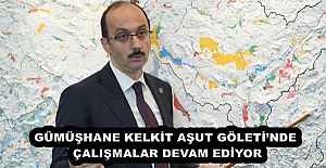 GÜMÜŞHANE KELKİT AŞUT GÖLETİ’NDE ÇALIŞMALAR DEVAM EDİYOR
