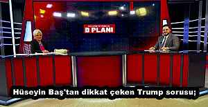 Hüseyin Baş'tan dikkat çeken Trump sorusu;