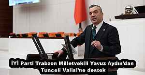 İYİ Parti Trabzon Milletvekili Yavuz Aydın’dan Tunceli Valisi’ne destek