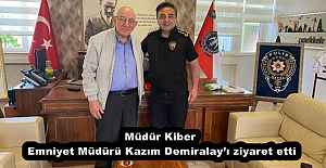 Müdür Kiber, Emniyet Müdürü Kazım Demiralay’ı ziyaret etti