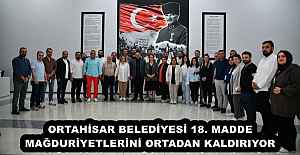 ORTAHİSAR BELEDİYESİ 18. MADDE MAĞDURİYETLERİNİ ORTADAN KALDIRIYOR