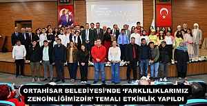 ORTAHİSAR BELEDİYESİNDE ‘FARKLILIKLARIMIZ ZENGİNLİĞİMİZDİR TEMALI ETKİNLİK YAPILDI