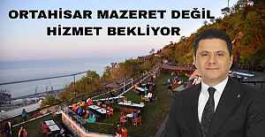 Ortahisar mazeret değil hizmet bekliyor!