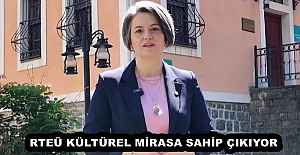 RTEÜ KÜLTÜREL MİRASA SAHİP ÇIKIYOR