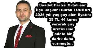Saadet Partisi Ortahisar İlçe Başkanı Burak TURHAN 2025 yılı yaş çay alım fiyatını 25 TL 44 kuruş vererek çay üreticisine adeta bir darbe daha vurmuştur.