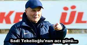 Sadi Tekelioğlu#039;nun acı günü...