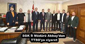SGK İl Müdürü Akbay#039;dan TTSO#039;ya...