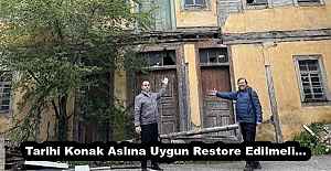 Tarihi Konak Aslına Uygun Restore...