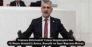 Trabzon Milletvekili Yılmaz Büyükaydın'dan 19 Mayıs Atatürk’ü Anma, Gençlik ve Spor Bayramı Mesajı