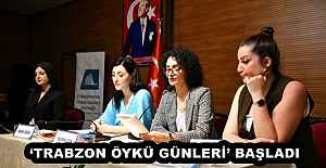 ‘TRABZON ÖYKÜ GÜNLERİ BAŞLADI