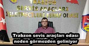 Trabzon sevis araçları odası neden görmezden geliniyor