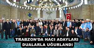 TRABZON’DA HACI ADAYLARI DUALARLA UĞURLANDI