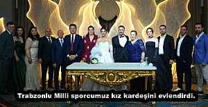 Trabzonlu Milli sporcumuz kız kardeşini evlendirdi.