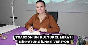 TRABZONUN KÜLTÜREL MİRASI MİNYATÜRE...