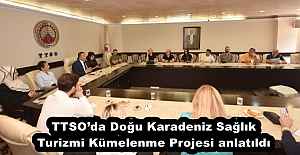 TTSOda Doğu Karadeniz Sağlık Turizmi Kümelenme Projesi anlatıldı
