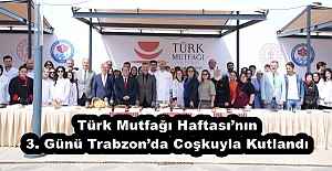 Türk Mutfağı Haftasının 3. Günü Trabzonda Coşkuyla Kutlandı