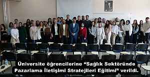 Üniversite öğrencilerine Sağlık Sektöründe Pazarlama İletişimi Stratejileri Eğitimi” verildi.