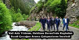 Vali Aziz Yıldırım, Haldizen Deresinde Kaybolan Suudi Çocuğun Arama Çalışmalarını İnceledi