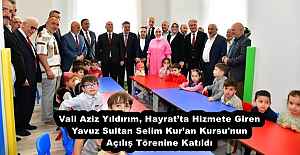 Vali Aziz Yıldırım, Hayratta Hizmete Giren Yavuz Sultan Selim Kuran Kursu#039;nun Açılış Törenine Katıldı 