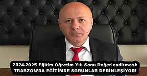 2024-2025 Eğitim Öğretim Yılı Sonu Değerlendirmesi: TRABZON’DA EĞİTİMDE SORUNLAR DERİNLEŞİYOR!