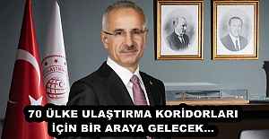 70 ÜLKE ULAŞTIRMA KORİDORLARI İÇİN...