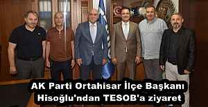 AK Parti Ortahisar İlçe Başkanı Hisoğlu'ndan TESOB'a ziyaret