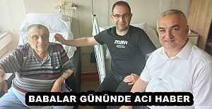 BABALAR GÜNÜNDE ACI HABER